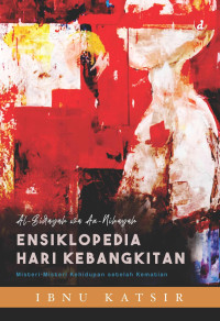 Image of Ensiklopedia Hari Kebangkitan = Al-Bidayah Wa An-Nihayah