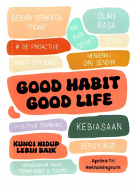 Image of Good Habit Good Life : Kunci Hidup Lebih Baik