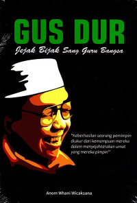 Image of GUS DUR : Jejak Bijak Sang Guru Bangsa