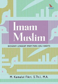 Image of Imam Muslim : Biografi Lengkap Imam Para Ahli Hadits