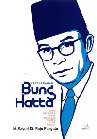 Image of Keteladanan Bung Hatta : Tertib, Konsekuen, Hemat, Bersahaja, Santun, Jujur Religius