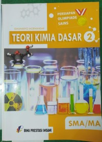 Image of Persiapan Olimpiade Sains : Teori Kimia Dasar 2 SMA/MA