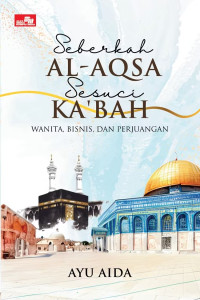 Image of Seberkah AL-AQSA Sesuci KA'BAH : Wanita, Bisnis, dan Perjuangan