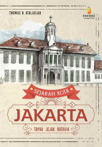 Image of Sejarah Kota Jakarta : Tapak Jejak Batavia